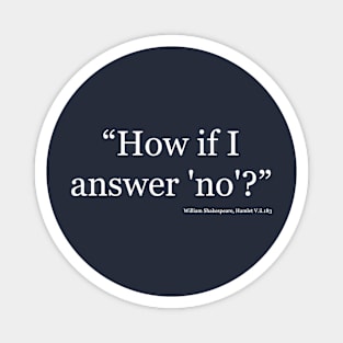 "How if I answer 'no'?" Magnet